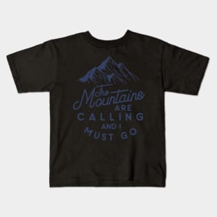 the mountains are calling and i must go Kids T-Shirt